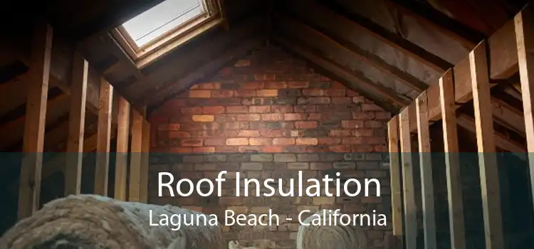 Roof Insulation Laguna Beach - California